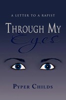 Through My Eyes A Letter To A Rapist Pyper Childs Taschenbuch Englisch 2011