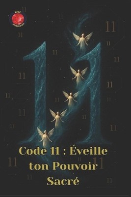 Code 11: ?veille ton Pouvoir Sacr? by Angeline Rubi (French) Paperback Book