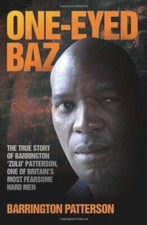 One-Eyed Baz: The Story of Barrington 'Zulu' Patterson, One of Britain's Deali,