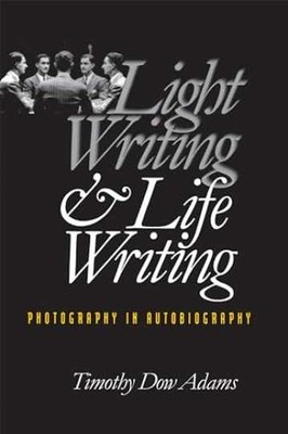 Light Writing and Life Writing: - Paperback, by Adams Timothy Dow - Very Good