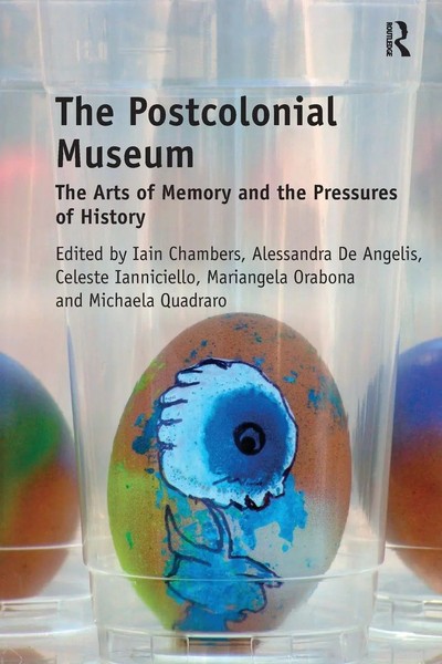 The Postcolonial Museum The Arts Of Memory And The Pressures Of History Buch-image