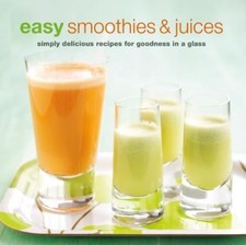 Easy Smoothies & Juices: Simply deliciou Highly Rated eBay Seller Great Prices