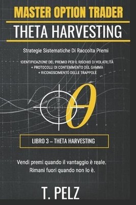 THETA HARVESTING (Serie MASTER OPTION TRADER): Strategie di trading di opzioni p