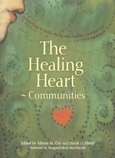 The Healing Heart: Storytelling to Build Strong and Healthy Comm