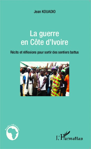 Jean Kouadio | La Guerre En CôTe D'ivoire | Taschenbuch | FranzöSisch (2020)-image