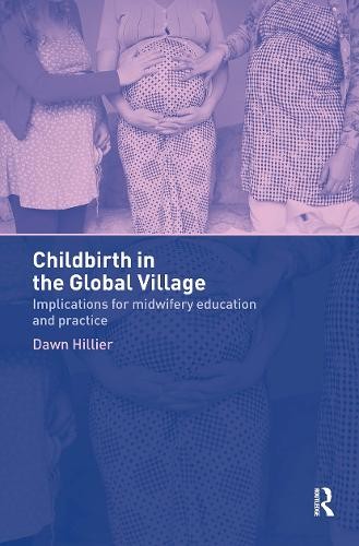 Childbirth in the Global Village by Dawn Hillier - 9780415275514