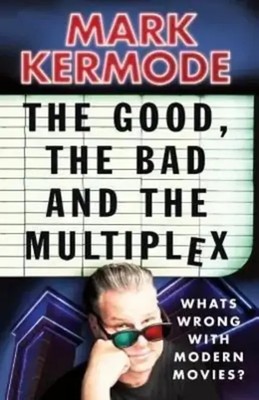 Mark Kermode | The Good, the Bad and the Multiplex | Taschenbuch | Englisch