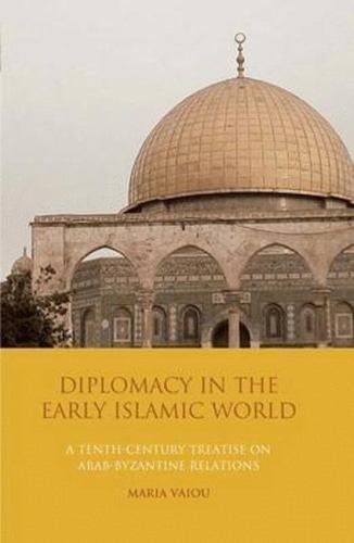 Library of Middle East History Ser.: Diplomacy in the Early Islamic ...