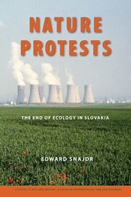Nature Protests: The End of Ecology in Slovakia, Snajdr^;