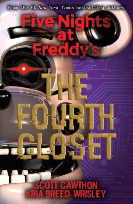Five Nights at Freddy's: The Fourth Closet, Cawthon, Scott,Breed-Wrisley, Kira, 