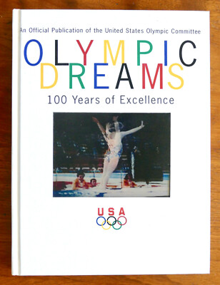 OLYMPIC DREAMS 100 YEARS EXCELLENCE Collins 1996 FIRST EDIT HC Retton US Oly Com