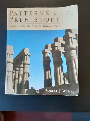 Patterns in Prehistory : Humankind's First Three Million Years by Robert J.Wenke