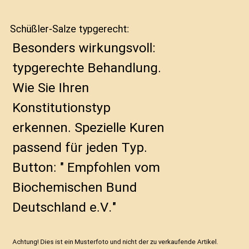Schüßler-Salze typgerecht: Besonders wirkungsvoll: typgerechte Behandlung. Wie