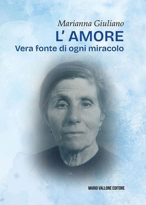 Marianna Giuliano L'amore. Vera fonte di ogni miracolo (Paperback)