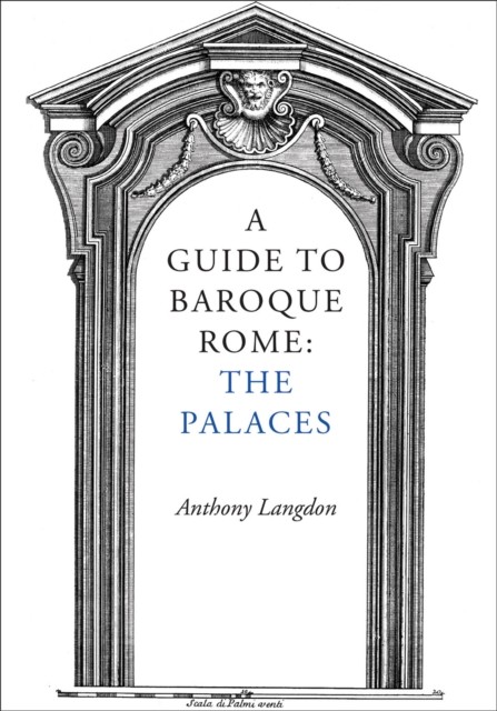 Guide to Baroque Rome: The Palaces by Anthony Langdon (Paperback Book)