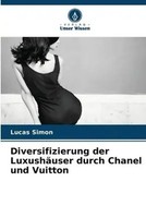 Lucas Simon | Diversifizierung Der LuxushäUser Durch Chanel Und Vuitton | Buch