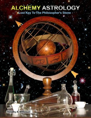 Alchemy Astrology, Lost Key To The Philosopher's Stone Timothy A. Wilkerson Buch