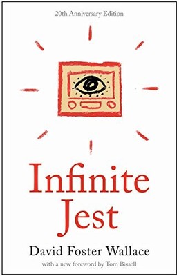 INFINITE JEST: A NOVEL -- 20TH ANNIVERSARY EDITION By David Foster Wallace & Tom