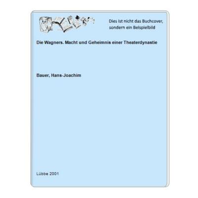Die Wagners. Macht und Geheimnis einer Theaterdynastie