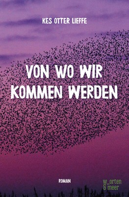 Von wo wir kommen werden | Kes Otter Lieffe | 2023 | deutsch