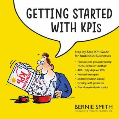 Getting Started with KPIs: Step-by-Step KPI Guide for Ambitious Businesses, Smit