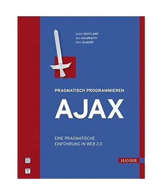 Ajax: Eine pragmatische Einführung in Web 2.0, Justin Gehtland, Ben Galbraith, 