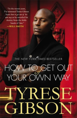 How To Get Out Of Your Own Way - Paperback NEW Tyrese Gibson 2012-06-07