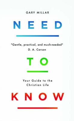 Need to Know: Your Guide to the Christian Life, Millar 9781784984427 New..