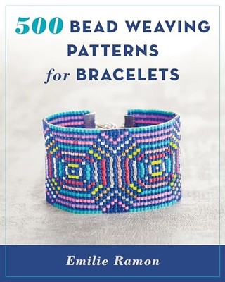 500 Bead Weaving Patterns for Bracelets, Ramon, Emilie
