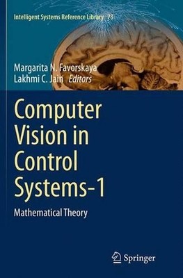 Computer Vision in Control Systems-1: Mathematical Theory by Margarita N. Favors
