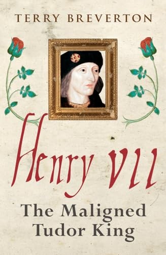 Henry VII: The Maligned Tudor King by Terry Breverton (PB 2019) - Image 7