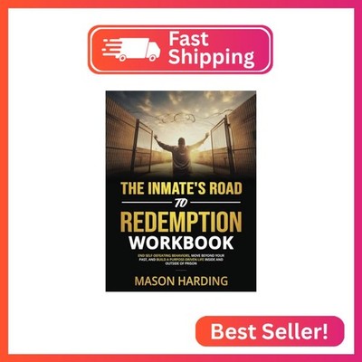 The Inmate's Road to Redemption Workbook: End Self-Defeating Behaviors, Move Bey