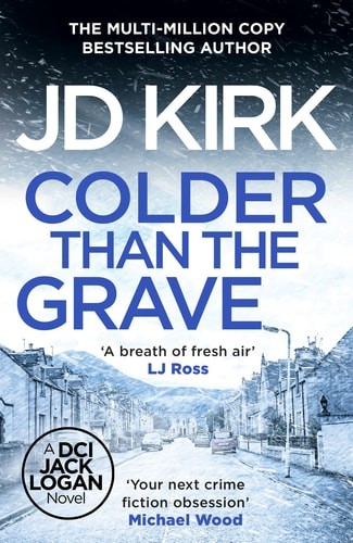Colder Than The Grave (dci Logan Crime Thrillers) Jd Kirk 2024 Book