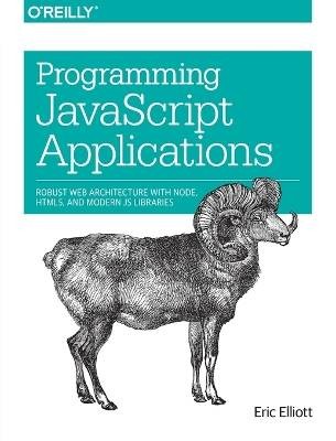Programming JavaScript Applications, Eric Elliott,