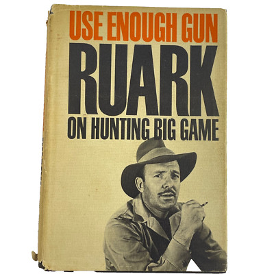 USE ENOUGH GUN: RUARK ON HUNTING BIG GAME 1966 1st printing Robert Ruark HC/DJ