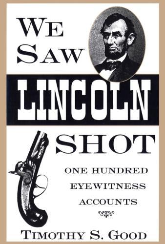 Timothy S. Good We Saw Lincoln Shot (Tascabile)