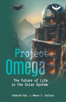 Menas C Kafatos Subh The Project Omega: The Future of Life in the S (Paperback)