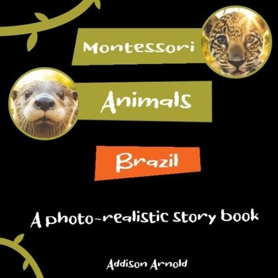 Montessori Animals of Brazil A True-to-Life Photo Reali -  NEW ADDISON. ARNOLD 2