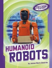Humanoid Robots by Jamee-Marie Edwards Hardcover Book