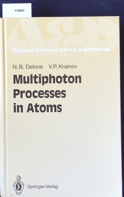 Multiphoton processes in atoms. With ... 12 tables.