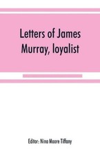Nina Moore Tiffany Letters of James Murray, loyalist (Paperback) (UK IMPORT)