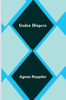 Under Dispute Agnes Repplier Taschenbuch Englisch 2024 Alpha Edition