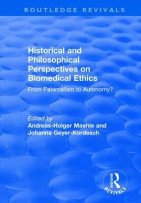 Historical and Philosophical Perspectives on Biomedical Ethics : From Paterna...