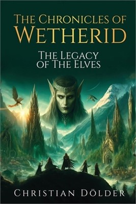 The Chronicles of Wetherid: The Legacy of the Elves (Paperback or Softback)
