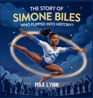 Max Lynn | The Story of Simone Biles | Buch | Englisch (2025) | The Kiddies Hub