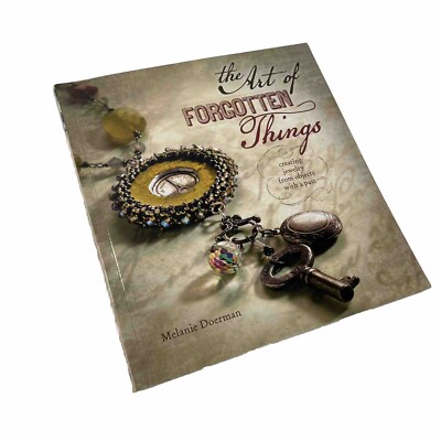 The Art of Forgotten Things Creating Jewelry from Objects with a Past Paperback