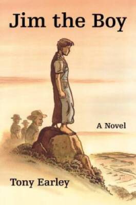 Jim the Boy: A Novel - Hardcover By Earley, Tony - GOOD