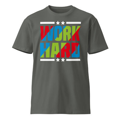 Work Hard Unisex Premium T-Shirt