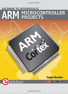 ARM MICROCONTROLLER PROJECTS By Dogan Ibrahim *Excellent Condition*