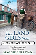 The Land Girls from Coronation Street by Maggie Sullivan Paperback Book